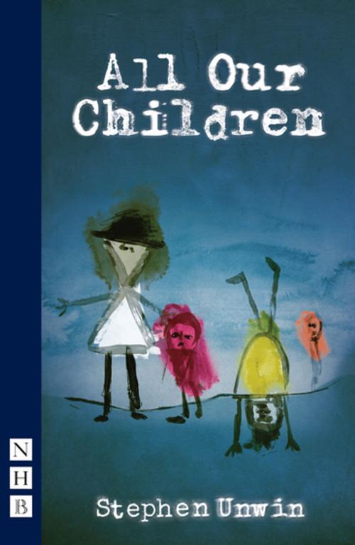 Cover of the book All Our Children (NHB Modern Plays) by Stephen Unwin, Nick Hern Books