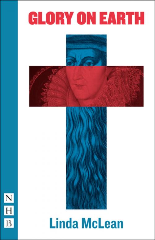 Cover of the book Glory on Earth (NHB Modern Plays) by Linda McLean, Nick Hern Books