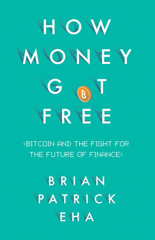Cover of the book How Money Got Free by Brian Patrick Eha, Oneworld Publications