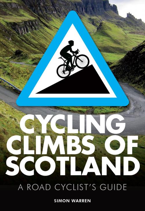 Cover of the book Cycling Climbs of Scotland by Simon Warren, Frances Lincoln