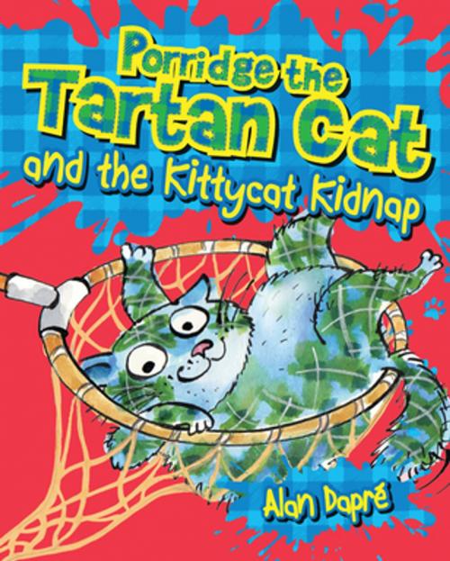 Cover of the book Porridge the Tartan Cat and the Kittycat Kidnap by Alan Dapré, Floris Books
