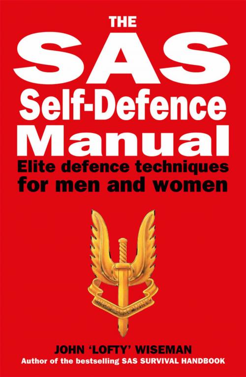 Cover of the book The SAS Self-Defence Manual by John 'Lofty' Wiseman, Amber Books Ltd