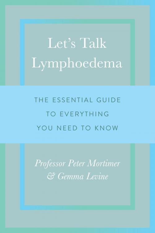 Cover of the book Let's Talk Lymphoedema by Peter Mortimer, Gemma Levine, Elliott & Thompson