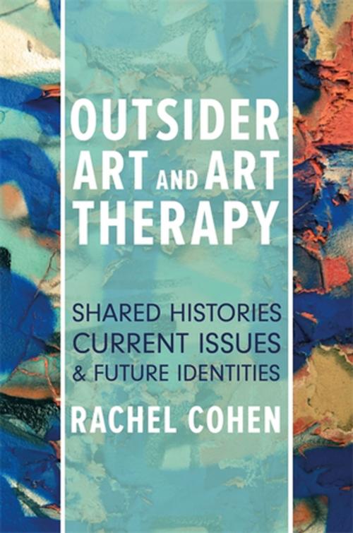 Cover of the book Outsider Art and Art Therapy by Rachel Cohen, Jessica Kingsley Publishers