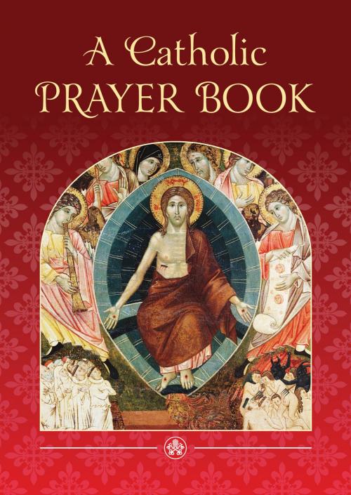 Cover of the book A Catholic Prayer Book by Catholic Truth Society, Amette Ley, Catholic Truth Society