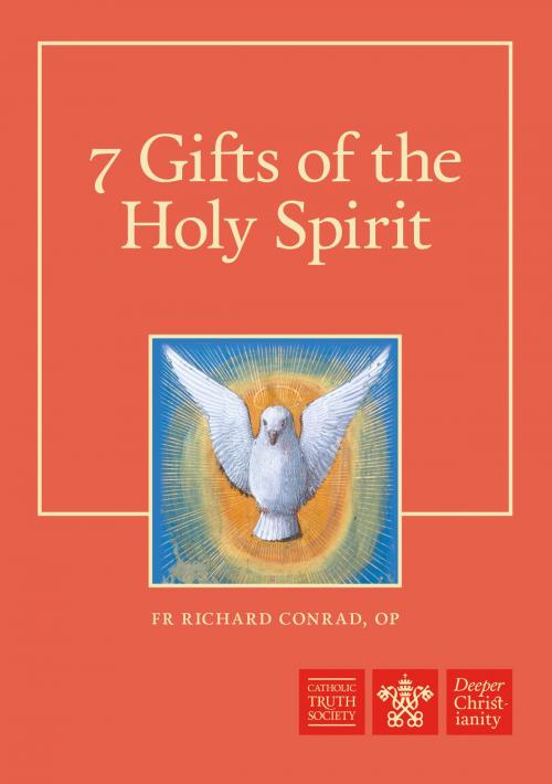 Cover of the book 7 Gifts of the Holy Spirit by Fr Richard Conrad, OP, Catholic Truth Society