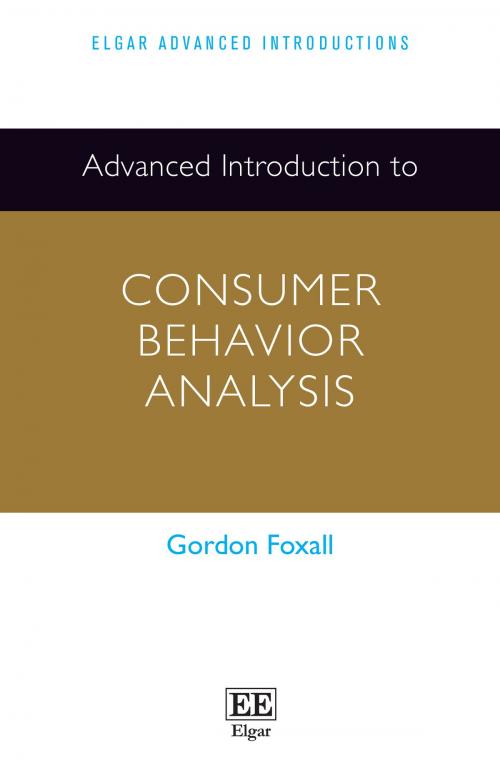 Cover of the book Advanced Introduction to Consumer Behavior Analysis by Gordon Foxall, Edward Elgar Publishing
