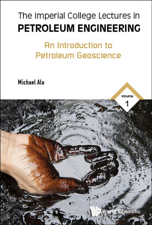 Cover of the book The Imperial College Lectures in Petroleum Engineering by Michael Ala, World Scientific Publishing Company