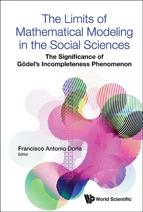 Cover of the book The Limits of Mathematical Modeling in the Social Sciences by Francisco Antonio Doria, World Scientific Publishing Company