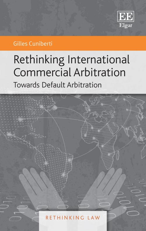 Cover of the book Rethinking International Commercial Arbitration by Gilles Cuniberti, Edward Elgar Publishing