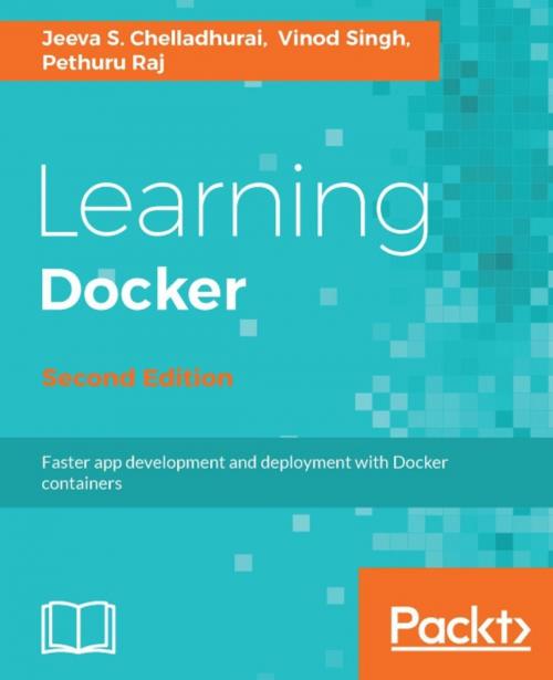 Cover of the book Learning Docker - Second Edition by Pethuru Raj, Jeeva S. Chelladhurai, Vinod Singh, Packt Publishing