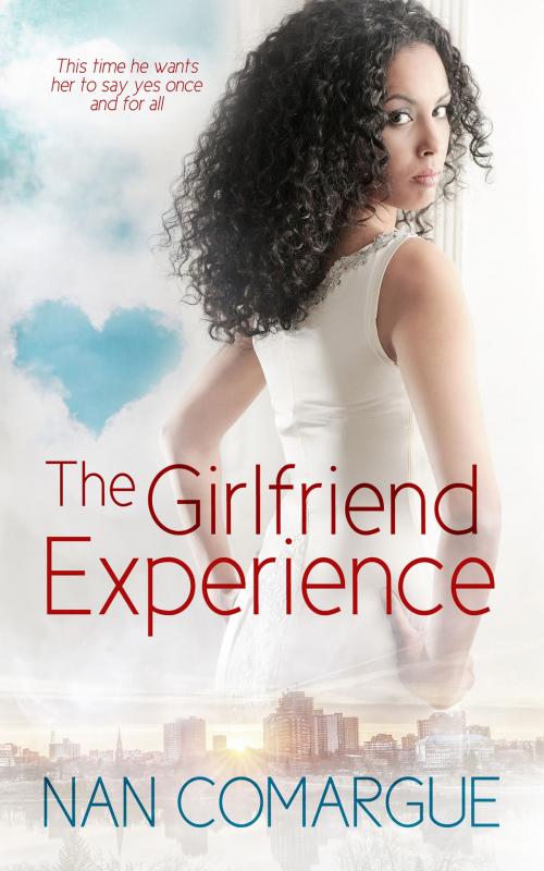 Cover of the book The Girlfriend Experience by Nan Comargue, Totally Entwined Group Ltd