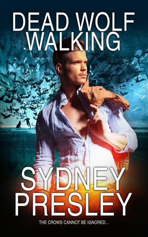 Cover of the book Dead Wolf Walking by Sydney Presley, Totally Entwined Group Ltd