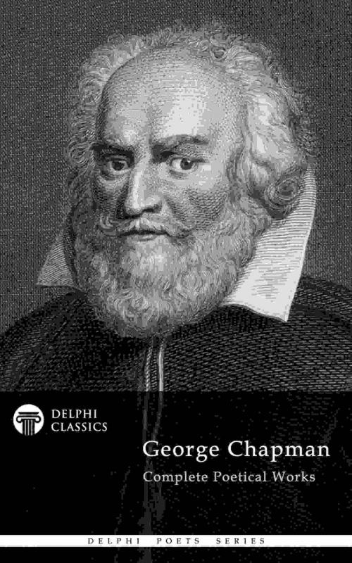 Cover of the book Delphi Complete Poetry of George Chapman (Illustrated) by George Chapman, PublishDrive