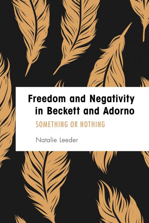 Cover of the book Freedom and Negativity in Beckett and Adorno by Natalie Leeder, Rowman & Littlefield International
