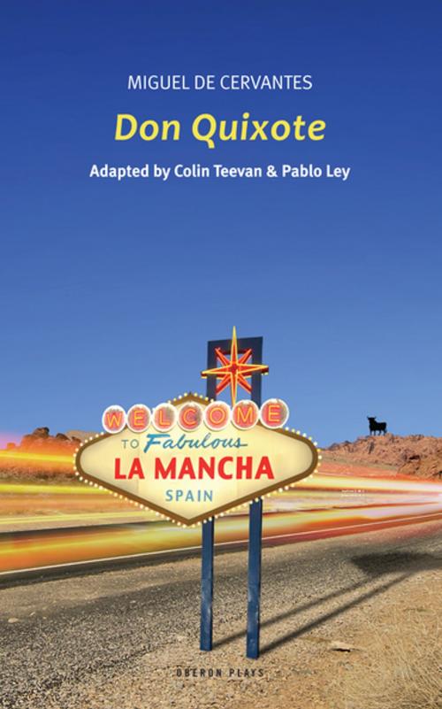 Cover of the book Don Quixote by Colin Teevan, Pablo Ley, Miguel  de Cervantes, Oberon Books