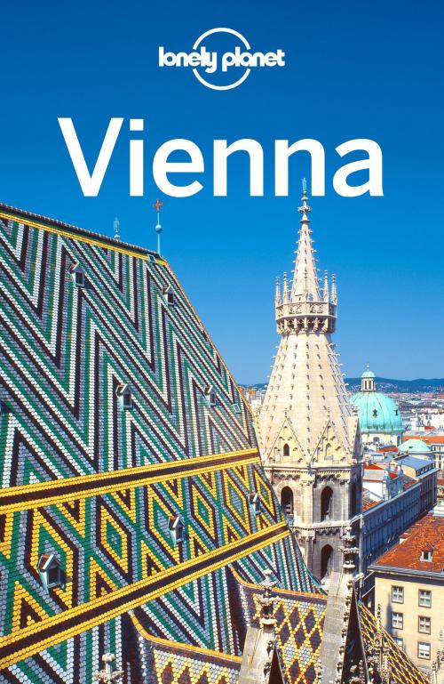 Cover of the book Lonely Planet Vienna by Lonely Planet, Kerry Christiani, Catherine Le Nevez, Donna Wheeler, Lonely Planet Global Limited