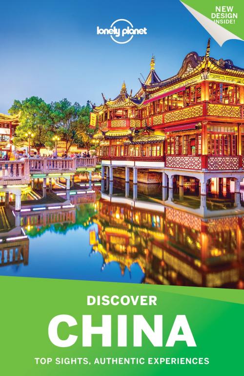 Cover of the book Lonely Planet Discover China by Lonely Planet, Damian Harper, Piera Chen, David Eimer, Trent Holden, Emily Matchar, Rebecca Milner, Kate Morgan, Tom Spurling, Megan Eaves, Lonely Planet Global Limited