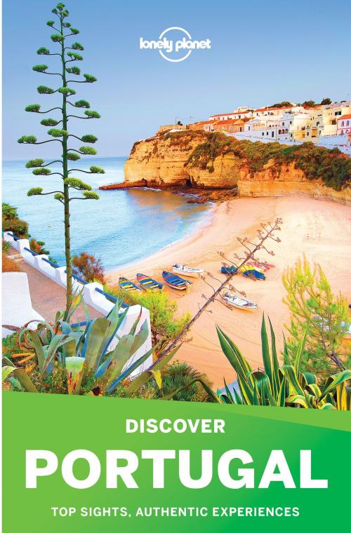 Cover of the book Lonely Planet Discover Portugal by Lonely Planet, Marc Di Duca, Kate Armstrong, Kerry Christiani, Anja Mutic, Kevin Raub, Regis St Louis, Lonely Planet Global Limited