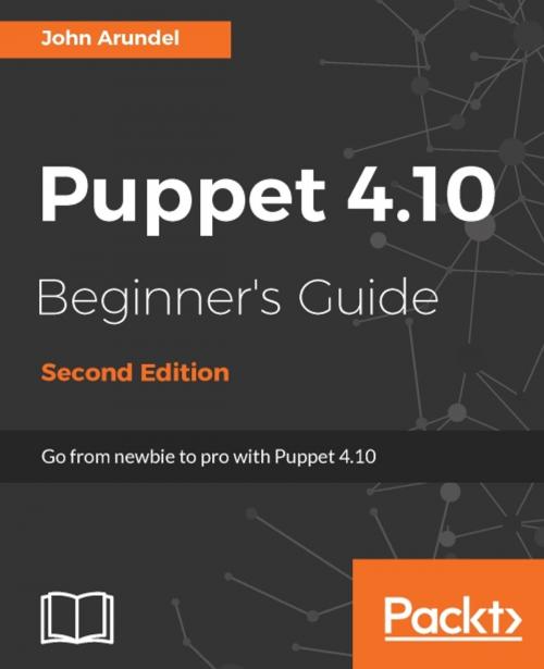Cover of the book Puppet 4.10 Beginner's Guide - Second Edition by John Arundel, Packt Publishing