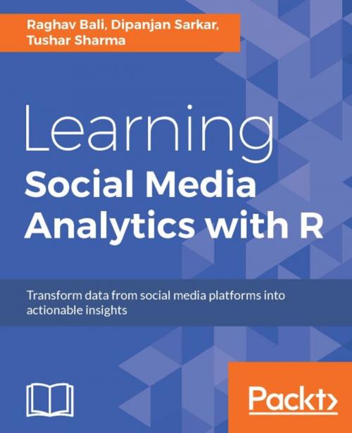 Cover of the book Learning Social Media Analytics with R by Raghav Bali, Dipanjan Sarkar, Tushar Sharma, Packt Publishing