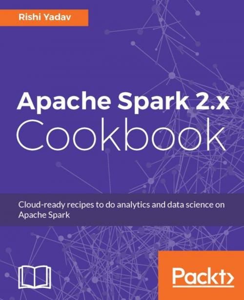 Cover of the book Apache Spark 2.x Cookbook by Rishi Yadav, Packt Publishing