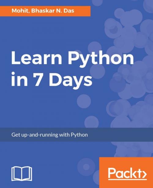 Cover of the book Learn Python in 7 Days by Mohit, Bhaskar N. Das, Packt Publishing