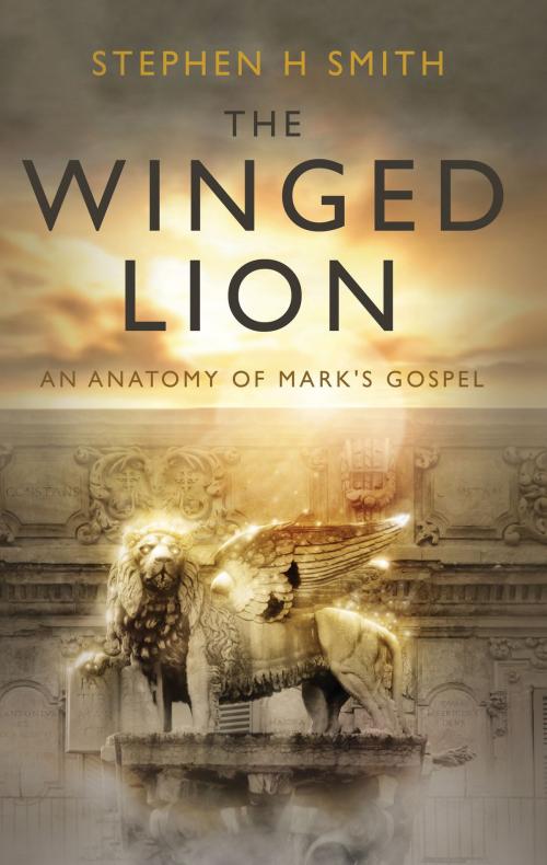 Cover of the book The Winged Lion by Stephen H. Smith, Troubador Publishing Ltd