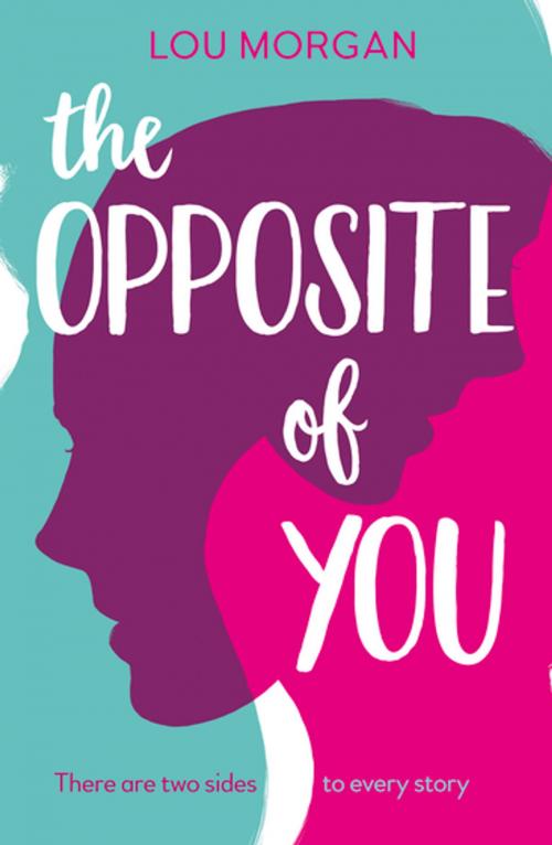 Cover of the book The Opposite of You by Lou Morgan, Stripes Publishing