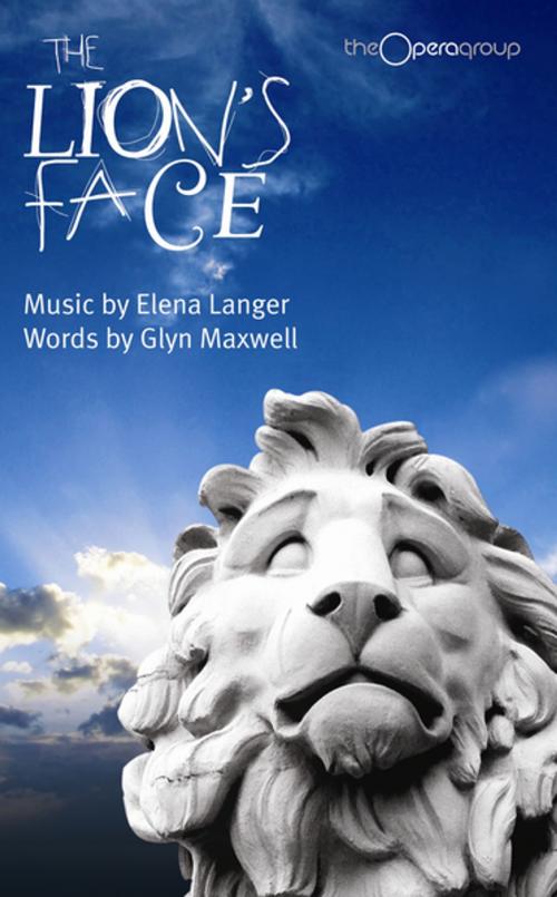Cover of the book The Lion's Face by Glyn Maxwell, Oberon Books