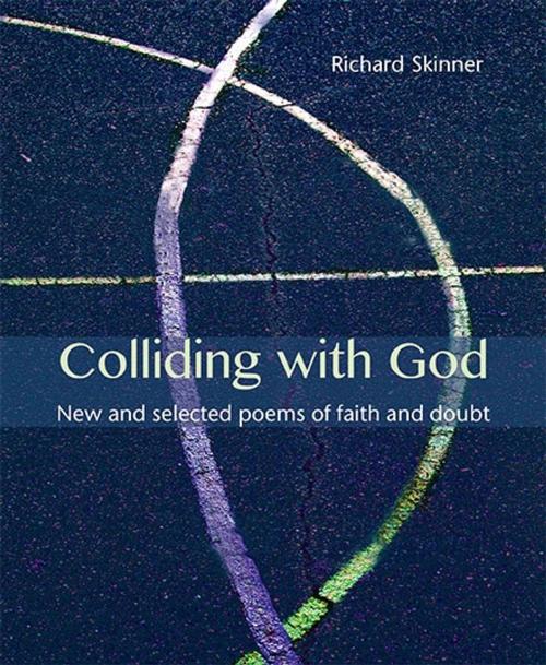 Cover of the book Colliding with God by Richard Skinner, Wild Goose Publications