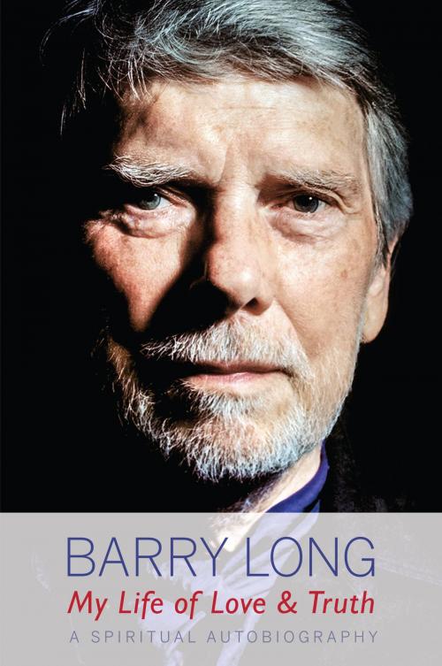 Cover of the book My Life of Love and Truth by Barry Long, Barry Long Books