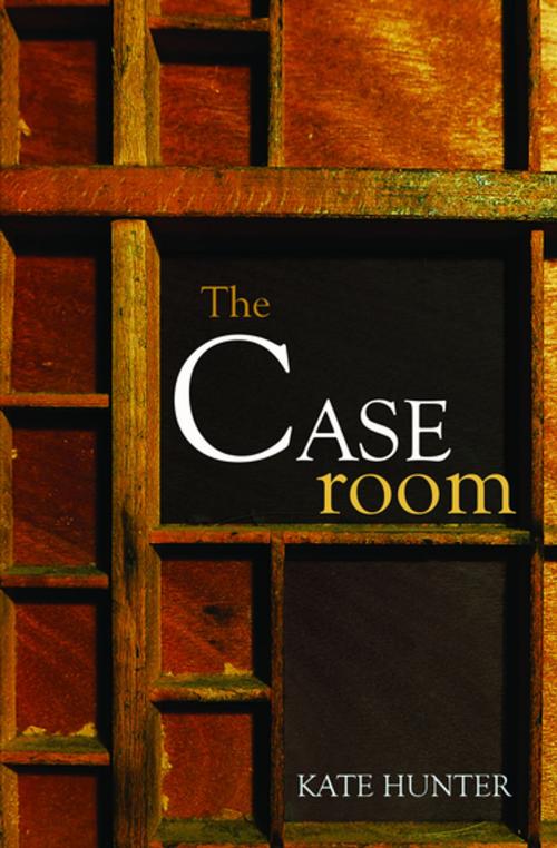 Cover of the book The Caseroom by Kate Hunter, Fledgling Press