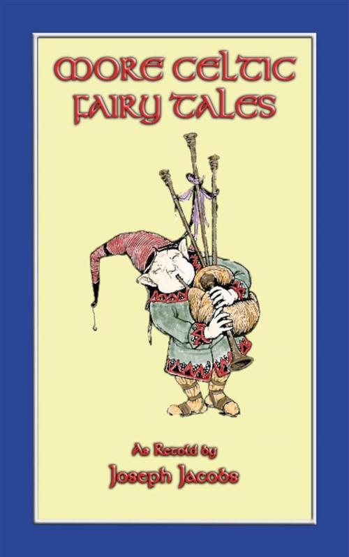 Cover of the book MORE CELTIC FAIRY TALES - 20 Celtic Children's Stories from the land of Erin by Anon E. Mouse, Illustrated by John D. Batten, Compiled and retold by Joseph Jacobs, Abela Publishing