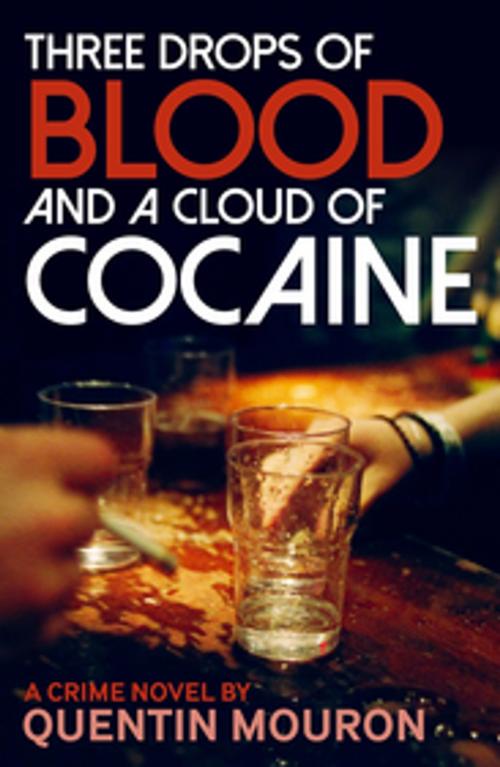 Cover of the book Three Drops of Blood and a Cloud of Cocaine by Quentin Mouron, Bitter Lemon Press