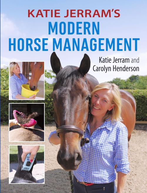 Cover of the book Katie Jerram's Modern Horse Management by Katie Jerram, Carolyn Henderson, Crowood
