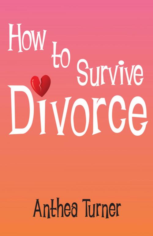 Cover of the book How to Survive Divorce by Anthea Turner, Splendid Books Limited