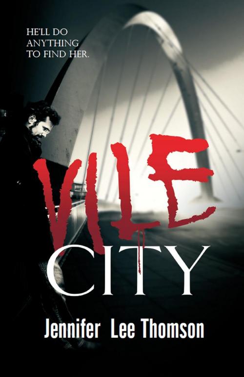 Cover of the book Vile City by Jennifer Lee Thomson, Caffeine Nights Publishing