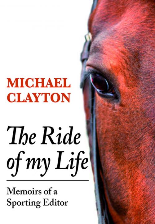 Cover of the book The Ride of My Life by Michael Clayton, Merlin Unwin Books Limited