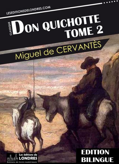 Cover of the book Don Quichotte, Tome 2 by Miguel de Cervantès, Les Editions de Londres