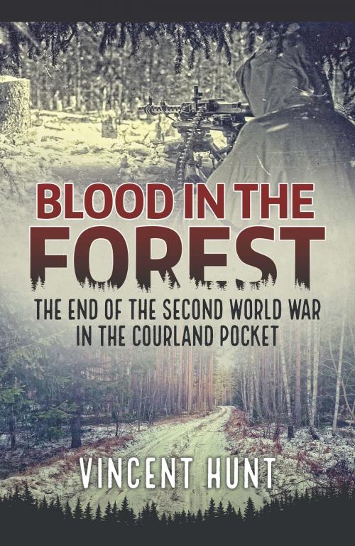 Cover of the book Blood in the Forest by Vincent Hunt, Helion and Company