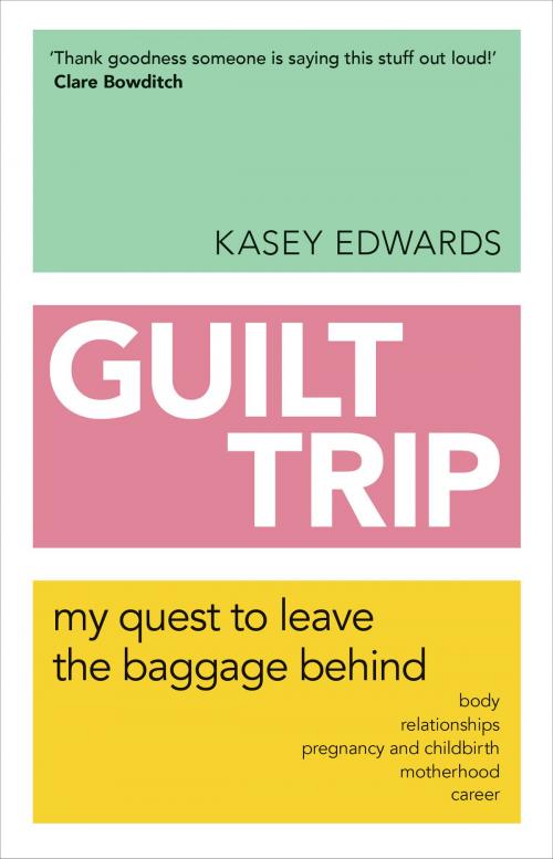 Cover of the book Guilt Trip by Kasey Edwards, Schwartz Books Pty. Ltd.