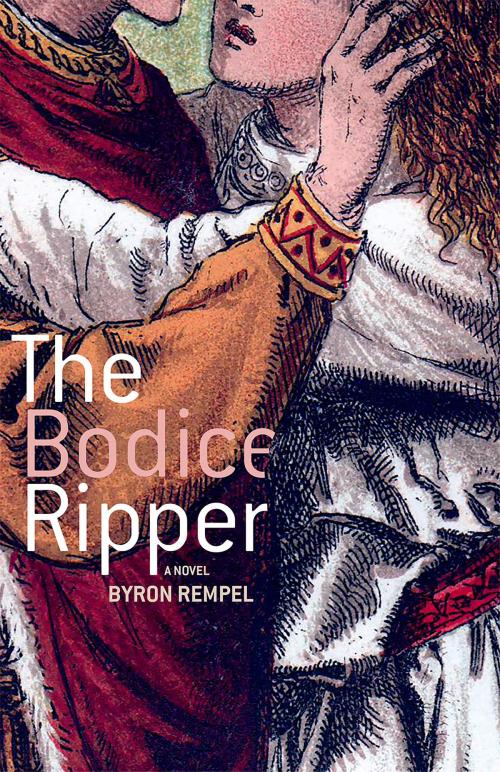 Cover of the book The Bodice Ripper by Byron Rempel, Great Plains Publications