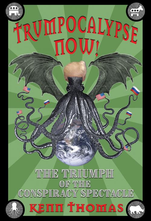 Cover of the book Trumpocalypse Now! by Kenn Thomas, Adventures Unlimited Press