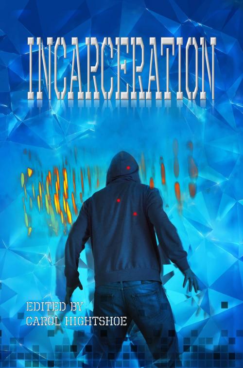 Cover of the book Incarceration by Carol Hightshoe, WolfSinger Publications
