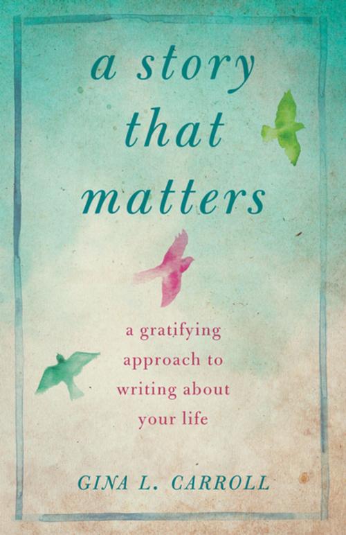 Cover of the book A Story That Matters by Gina L. Carroll, SparkPress