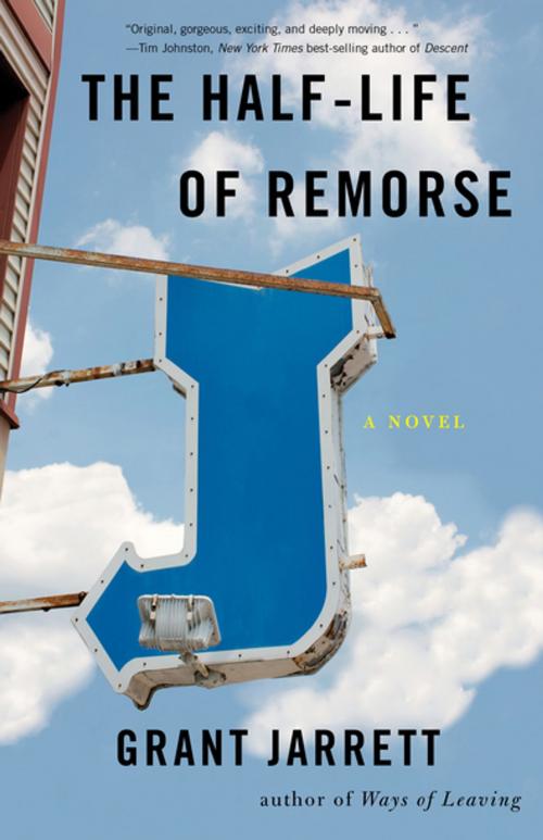 Cover of the book The Half-Life of Remorse by Grant Jarrett, SparkPress