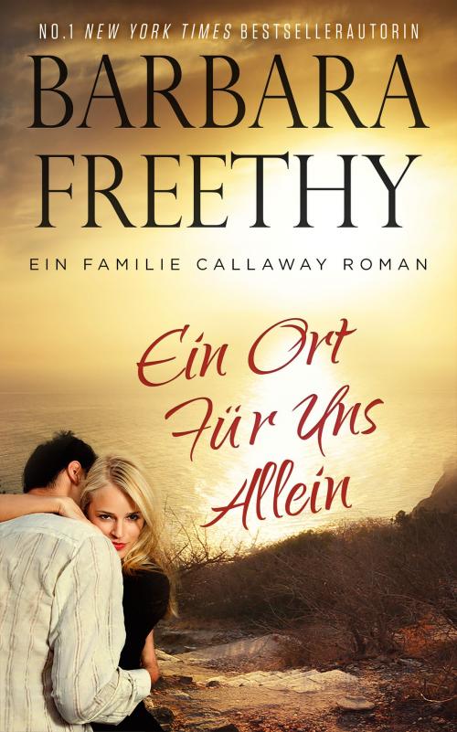 Cover of the book Ein Ort Für Uns Allein by Barbara Freethy, Fog City Publishing, LLC