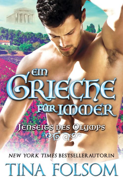 Cover of the book Ein Grieche für immer by Tina Folsom, Tina Folsom
