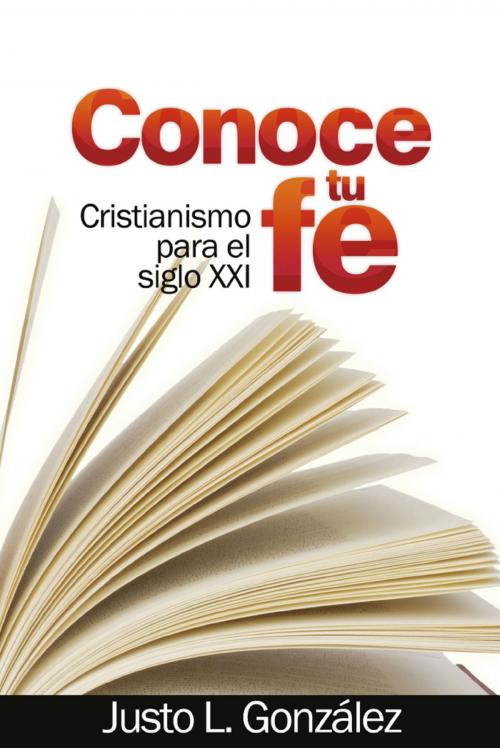 Cover of the book Conoce tu fe by Justo L. González, Bestsellers Media